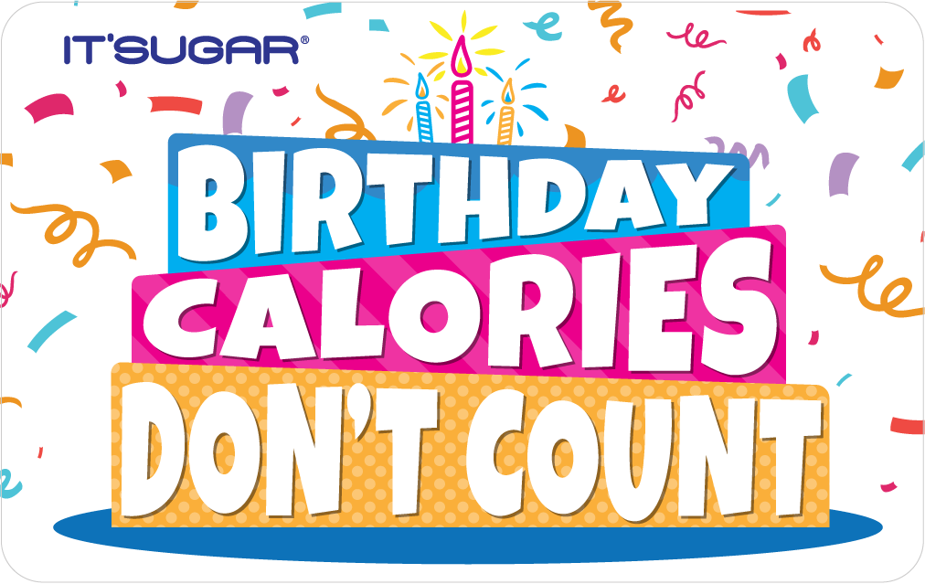 Colorful graphic sign reading “Birthday Calories Don’t Count,” with confetti, candles, and bright pink, blue, and yellow text on a white background, branded with the It’Sugar logo.
